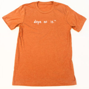 Dope as is. - Deluxe Tee (multiple colors)